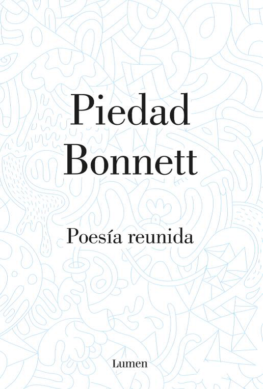 POESÍA REUNIDA EL NUEVO LIBRO DE PIEDAD BONNETT