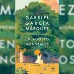 "En agosto nos vemos" verá la luz en esa fecha, cuando cumplía años el Nobel, dijo la editorial Penguin Random House