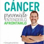 Obra del médico Santiago Rojas CÁNCER. Prevenirlo, entenderlo, afrontarlo,